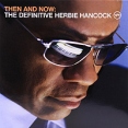 Herbie Hancock Then And Now: The Definitive Herbie Hancock (2 LP) Формат: 2 Грампластинка (LP) (Картонный конверт) Дистрибьюторы: The Verve Music Group, ООО "Юниверсал инфо 7854u.